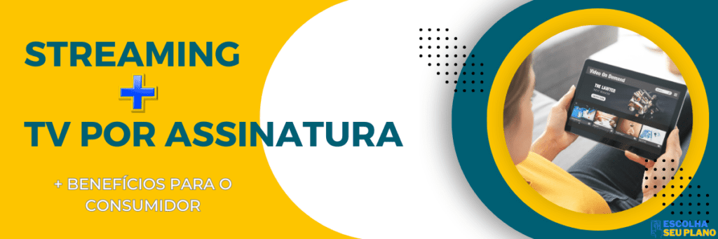 Entretenimento Híbrido com Streaming e TV por Assinatura